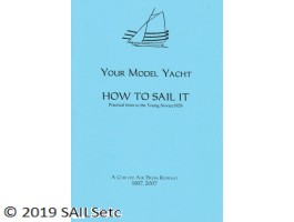 Your Model Yacht – How to Sail it; Practical hints for the Young Novice