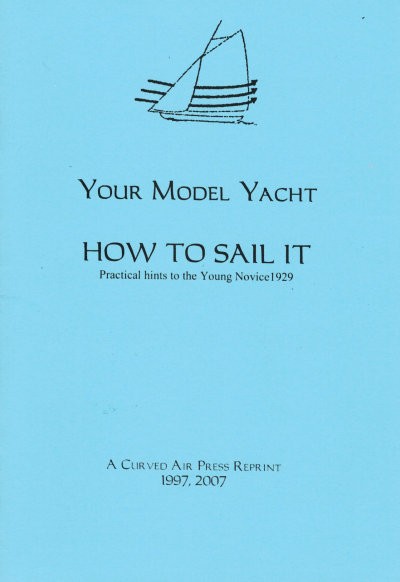 Your Model Yacht – How to Sail it; Practical hints for the Young Novice